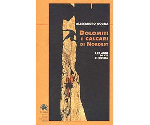 Dolomiti e calcari di Nordest. 150 anni di vie di roccia