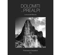 Dolomiti e Prealpi. La luce del silenzio