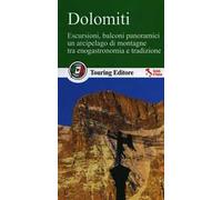 Dolomiti. Escursioni, balconi panoramici, un arcipelago di montagne tra enogastronomia e tradizione