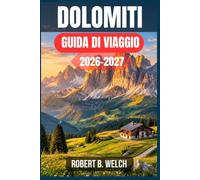 DOLOMITI GUIDA DI VIAGGIO 2026-2027: Una guida completa per Cortina, Alta Badia e Val Gardena, con sentieri, rifugi, autobus e budget giornalieri realistici