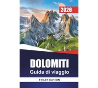 DOLOMITI Guida di viaggio 2026: Conoscenza locale e pianificazione pratica per escursionisti alle prime armi e visitatori all'aperto