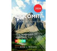 Dolomiti Guida di viaggio 2026: Dove la montagna parla piano