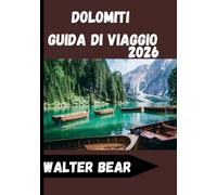 Dolomiti Guida di viaggio 2026: Guida completa all'avventura, alla cucina e alla cultura