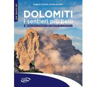 Dolomiti. I sentieri più belli: 40 escursioni d'autore alle Dolomiti più autentiche