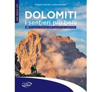 Dolomiti. I sentieri più belli. 40 escursioni d'autore nelle Dolomiti più autentiche