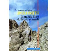 Dolomiti. Il grande libro delle vie normali