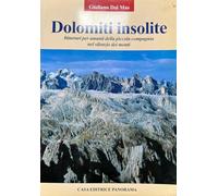 Dolomiti insolite. Itinerari per amanti della piccola compagnia nel silenzio dei monti (Vol. 1)