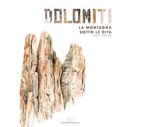 Dolomiti. La montagna sotto le dita. Ediz. a colori