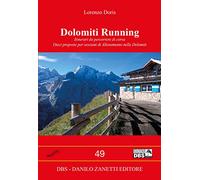 Dolomiti running. Itinerari da percorrere di corsa. Dieci proposte per sessioni di allenamento nelle Dolomiti