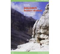 Dolomiti. Sentieri dedicati. 45 escursioni dalle Dolomiti del Brenta alla Cresta Carnica