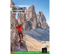 Dolomiti senza confini. L'alta via ferrata dolomitica che annulla i confini. Con mappa
