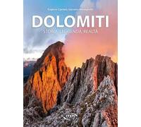 Dolomiti. Storia, leggenda, realtà