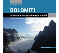 Dolomiti. Un'avventura sospesa tra sogni e realtà. 26 itinerari tra i mont...