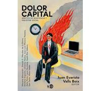 Dolor capital: Afectos de resistencia y malestar social: 000910