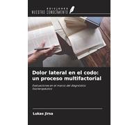 Dolor lateral en el codo: un proceso multifactorial: Evaluaciones en el marco del diagnóstico fisioterapéutico