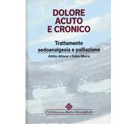 Dolore acuto e cronico. Trattamento, sedoanalgesia e palliazione