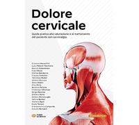 Dolore cervicale. Guida pratica alla valutazione e al trattamento del paziente con cervicalgia
