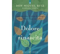 Dolore e rinascita. Come ritrovare la gioia di vivere e l'equilibrio dopo un lutto