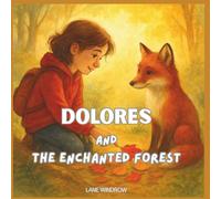 Dolores and the Enchanted Forest: Stories from the Forest of the Heart-An Educational Adventure for Children(A Beautiful Collection of Inspiring Stories)