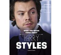 Dolores Andral What You Never Knew about Harry Styles (Copertina rigida)