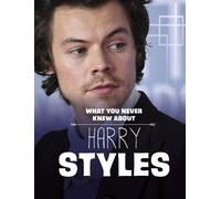 Dolores Andral What You Never Knew About Harry Styles (Tascabile)