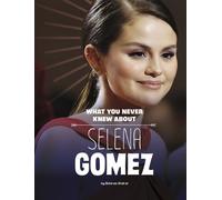Dolores Andral What You Never Knew about Selena Gomez (Copertina rigida)