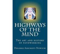 Dolores Ashcroft-Nowicki Highways of the Mind (Tascabile)
