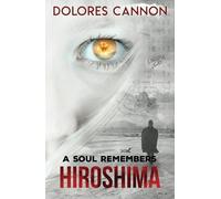 Dolores Cannon A Soul Remembers Hiroshima (Tascabile)