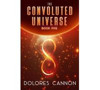 Dolores Cannon Convoluted Universe: Book Five (Tascabile)