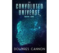 Dolores Cannon Convoluted Universe: Book One (Tascabile)