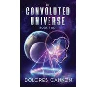 Dolores Cannon Convoluted Universe: Book Two (Tascabile)