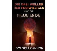 Dolores Cannon Die Drei Wellen Der Freiwilligen Und Die Neue Erde (Tascabile)