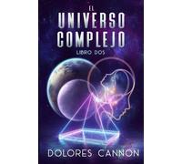 Dolores Cannon EL UNIVERSO COMPLEJO Libro dos (Tascabile)