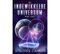 Dolores Cannon Het Ingewikkelde Universum Boek Twee (Tascabile)
