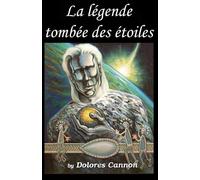 Dolores Cannon La légende tombée des étoiles (Tascabile)