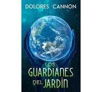 Dolores Cannon Los Guardianes del Jardín (Tascabile)