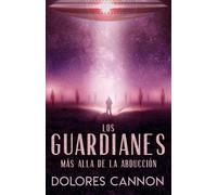 Dolores Cannon Los Guardianes (Tascabile)
