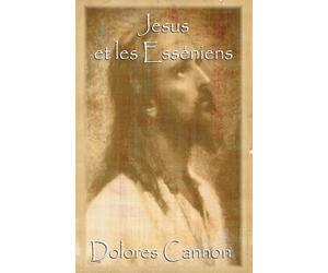 Dolores Cannon Monique Glibert Jésus et les Esséniens (Tascabile)