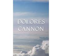 Dolores Cannon: Speaks Beyond The Other Side: 10