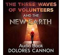 Dolores Cannon - The Three Waves of Volunteers and the New Earth