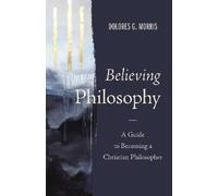 Dolores G. Morris Believing Philosophy (Copertina rigida)