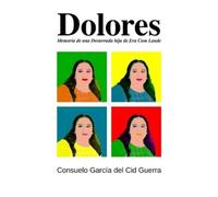 Dolores Gómez Benito Consuelo García del Cid Guerra Dolores (Tascabile)