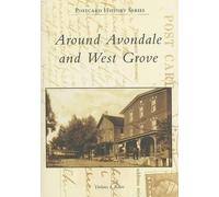 Dolores I. Rowe Around Avondale and West Grove, Pa (Tascabile)