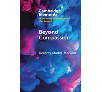 Dolores Martín-Moruno Beyond Compassion (Tascabile)