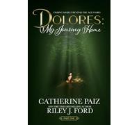 Dolores: My Journey Home (Finding Myself Beyond The ACE Family)-PART ONE--(LARGE PRINT EDITION): My Journey Home (Finding Myself Beyond The ACE Family)-PART ONE: My Journey Home (Finding Myself Beyond The ACE Family)-PART ONE: My Journey Home (Finding Myself Beyond
