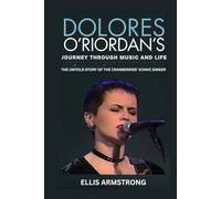 Dolores O’Riordan’s Journey Through Music and Life: The Untold Story of The Cranberries’ Iconic Singer