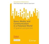 Dolors Palau-Sampio Guillermo News, Media, and Communication in a Po (Tascabile)