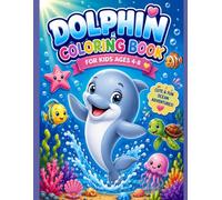 Dolphin Coloring Book for Kids Ages 4-8: Cute & Fun Ocean Adventures with Friendly Dolphins to Color