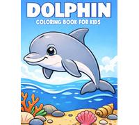 Dolphin Coloring Book for Kids: Big, Bold and Easy Dolphin with Underwater Scenes to Color