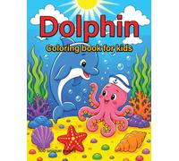 Dolphin Coloring Book for Kids: Cute Ocean Animals, Fun Underwater Adventures & Easy Coloring Pages for Boys and Girls Ages 4-8: 100 Cute Dolphin ... and Simple Ocean Scenes for Creative Fun
